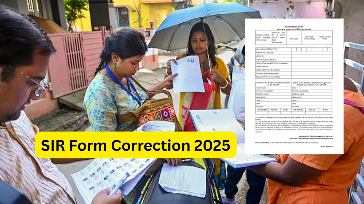 SIR Form Correction 2025: હવે સબમિટ થયા બાદ પણ ફોર્મ સુધારી શકાશે! સંપૂર્ણ માર્ગદર્શન